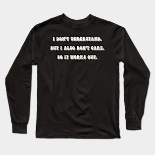 I don't understand Long Sleeve T-Shirt